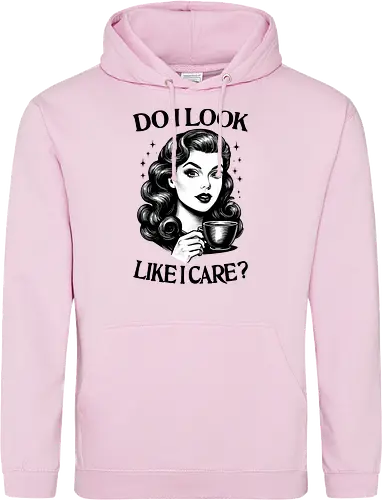 Do I Look Like I Care ?