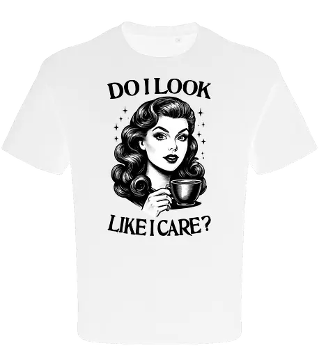 Do I Look Like I Care ?