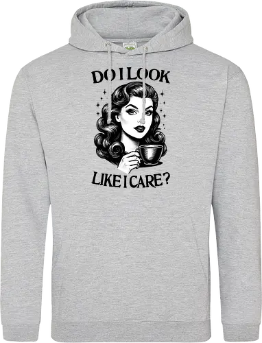 Do I Look Like I Care ?