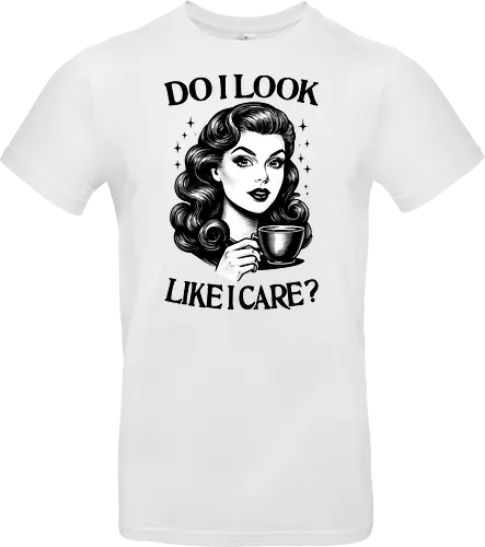 Do I Look Like I Care ?