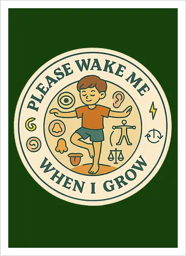 Please wake me when I grow