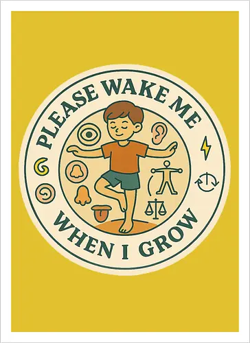 Please wake me when I grow