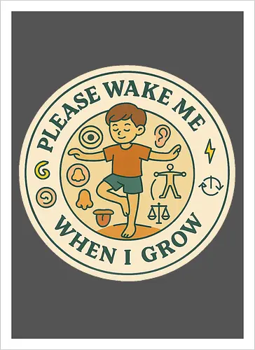 Please wake me when I grow