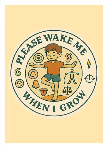 Please wake me when I grow