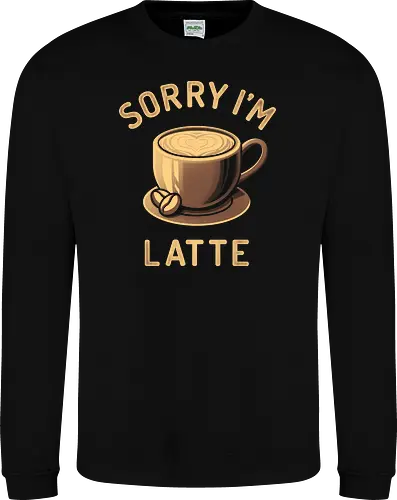 Sorry I'm Latte