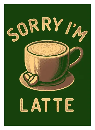 Sorry I'm Latte
