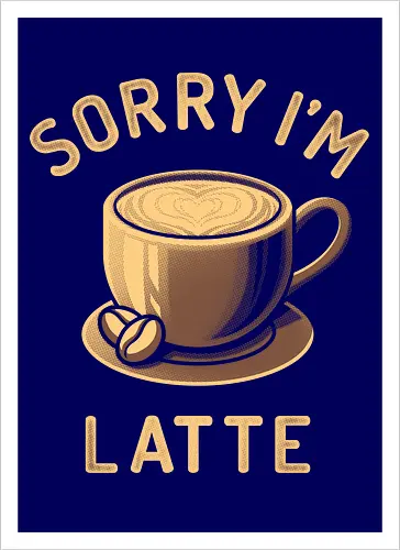 Sorry I'm Latte