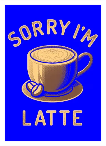 Sorry I'm Latte
