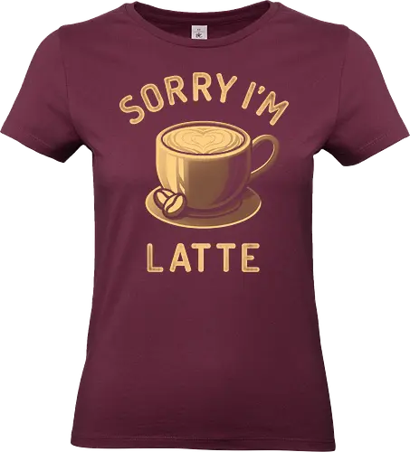 Sorry I'm Latte - coffee, caffeine, decaf, sarcasm, work life, black coffee, Anti Social, hate morning, dilligaf, idgaf, mind your business, introvert, anti human, anti people, internet meme, hilarious, vintage, retro, coffee lovers, coffee addict, depresso - Standard T-Shirt (Women)