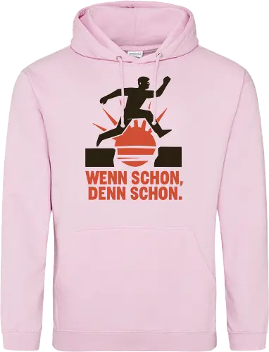 Wenn schon, denn schon.