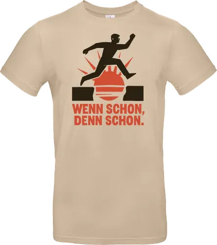 Wenn schon, denn schon.