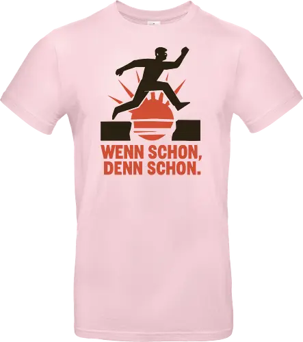 Wenn schon, denn schon.
