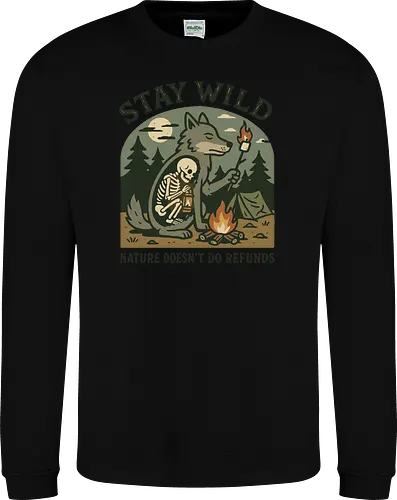 STAY WILD NATURE DOESN'T DO REFUNDS