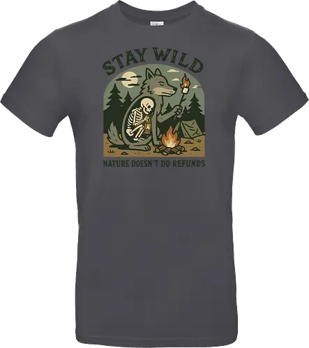 STAY WILD NATURE DOESN'T DO REFUNDS