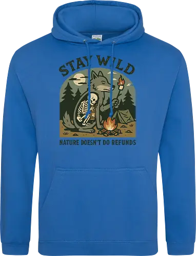 STAY WILD NATURE DOESN'T DO REFUNDS