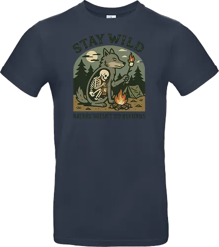 STAY WILD NATURE DOESN'T DO REFUNDS