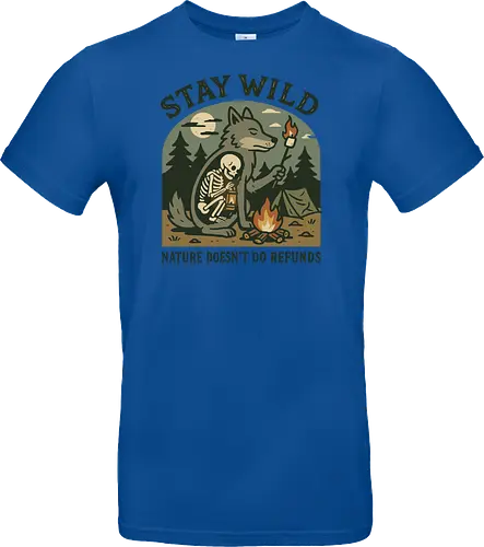 STAY WILD NATURE DOESN'T DO REFUNDS