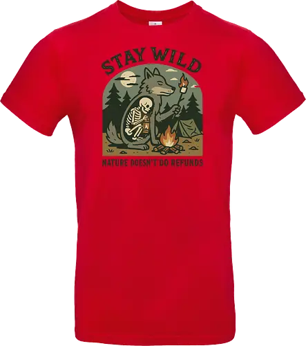 STAY WILD NATURE DOESN'T DO REFUNDS