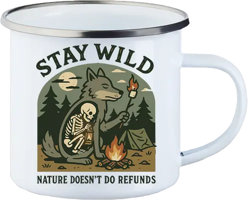 STAY WILD NATURE DOESN'T DO REFUNDS