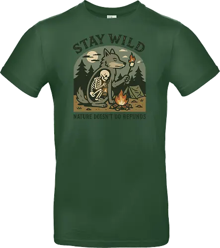 STAY WILD NATURE DOESN'T DO REFUNDS