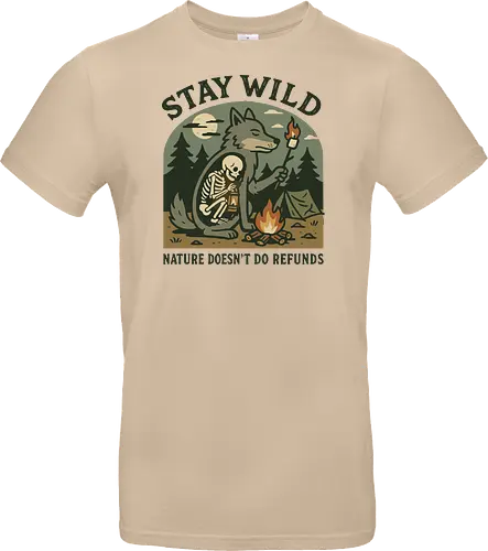STAY WILD NATURE DOESN'T DO REFUNDS