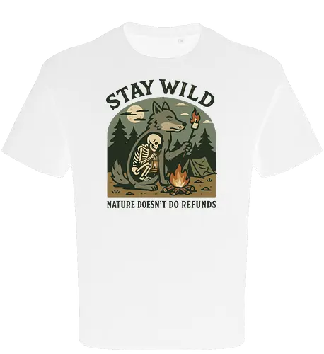STAY WILD NATURE DOESN'T DO REFUNDS