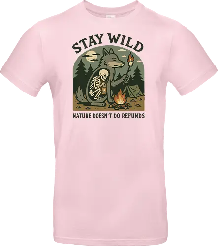 STAY WILD NATURE DOESN'T DO REFUNDS