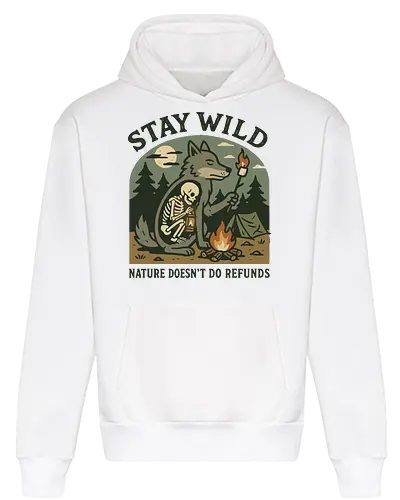 STAY WILD NATURE DOESN'T DO REFUNDS