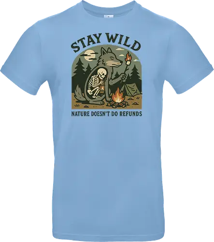 STAY WILD NATURE DOESN'T DO REFUNDS