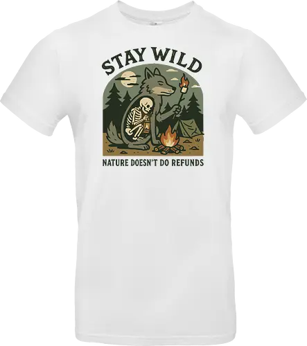 STAY WILD NATURE DOESN'T DO REFUNDS