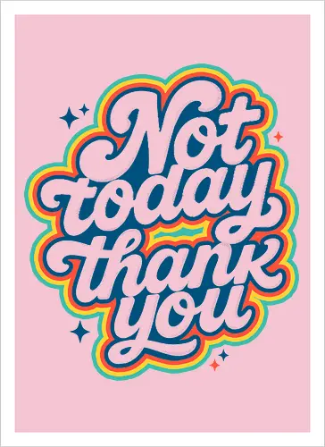 Not Today, Thank You