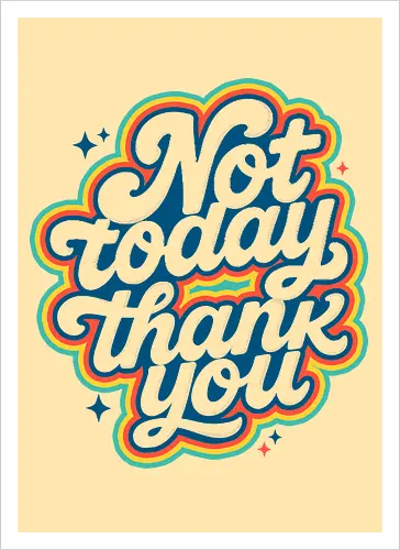 Not Today, Thank You