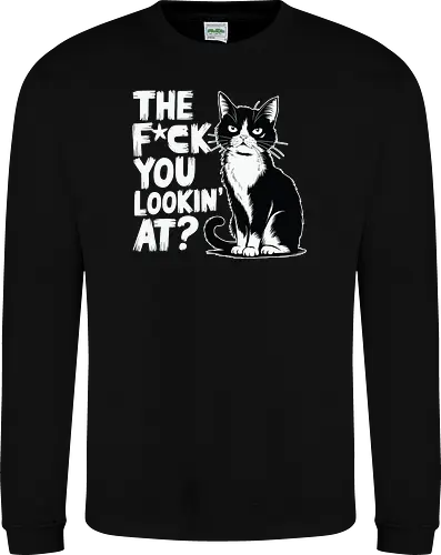 THE F*CK YOU LOOKIN' AT?
