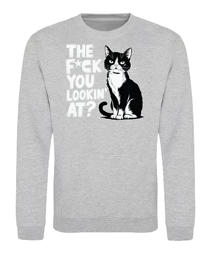 THE F*CK YOU LOOKIN' AT? - cat, grumpy, humor, text, typography, black and white, attitude, expression, graphic design - Sweatshirt