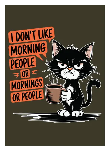 I don't like morning people or mornings or people