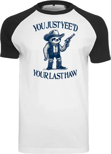 You Just Yee’d Your Last Haw