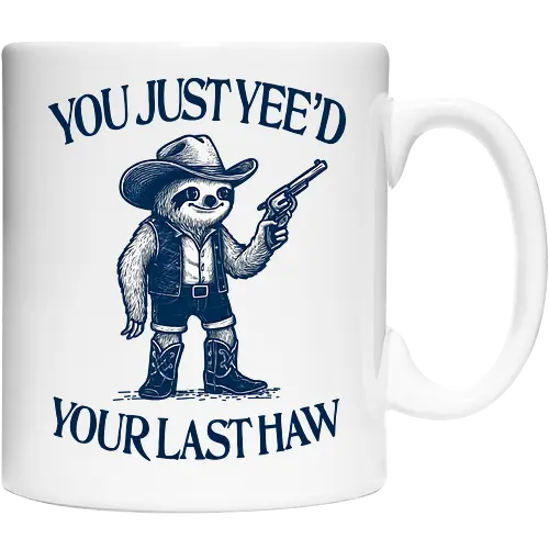 You Just Yee’d Your Last Haw