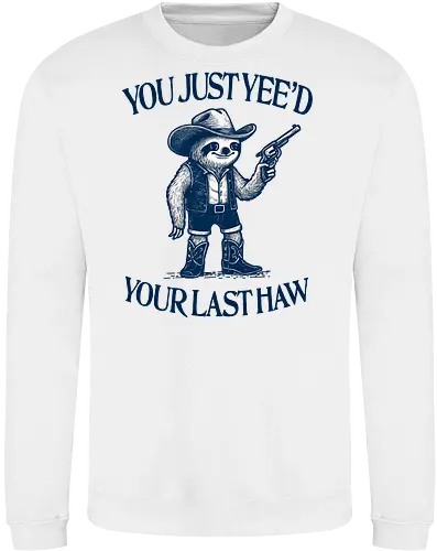 You Just Yee’d Your Last Haw