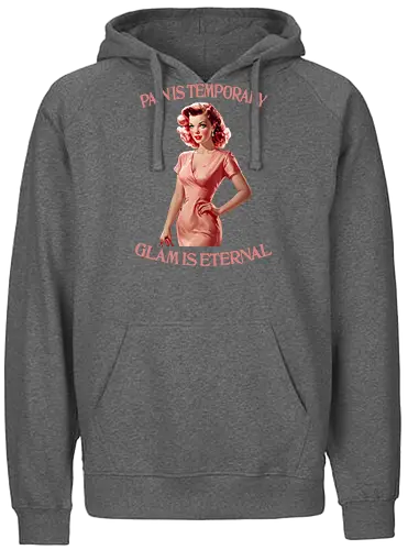 Glam is Eternal - pain is temporary, glam is eternal, makeup, humor, empowered, strong woman, girl power, beautiful, beauty, sassy quote, sarcastic, funny, pretty - Fairtrade Hoodie