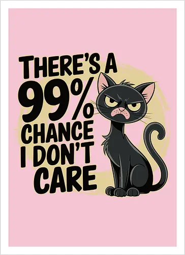 There's a 99% chance I don't care