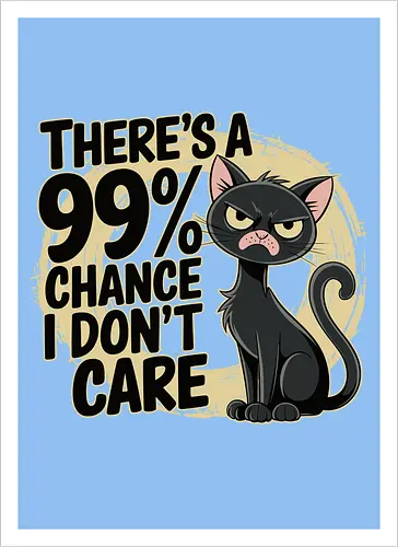 There's a 99% chance I don't care