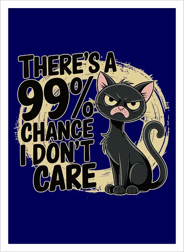 There's a 99% chance I don't care