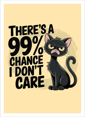 There's a 99% chance I don't care