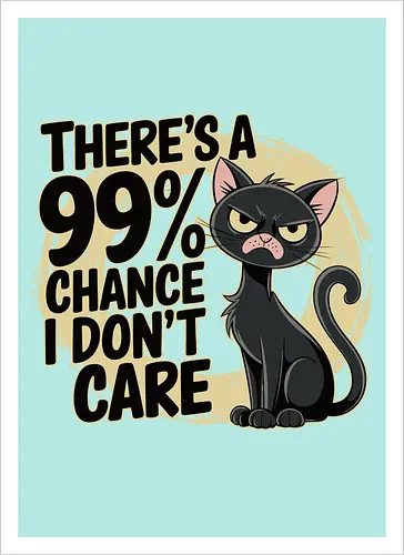 There's a 99% chance I don't care