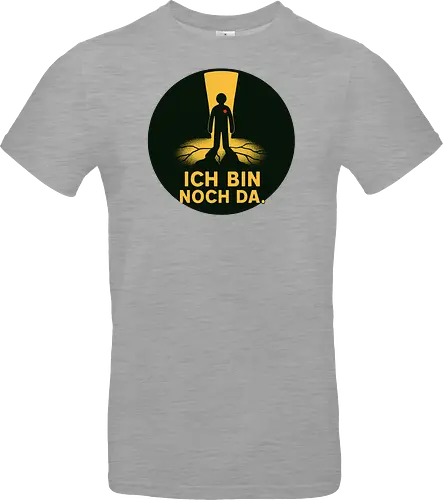 ICH BIN NOCH DA.