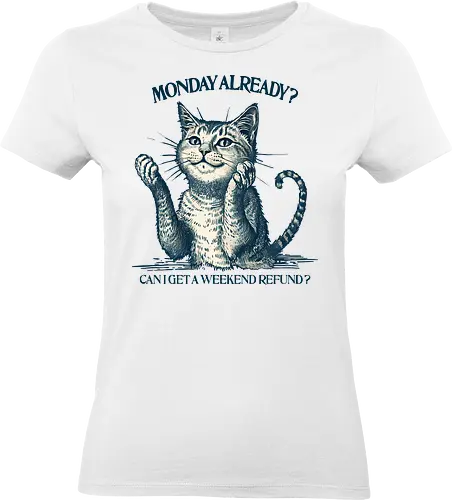 Weekend Refund - short weekend, weekend, monday, mood, humor, office, employee, sarcastic, cat, funny, back to reality - Standard T-Shirt (Women)
