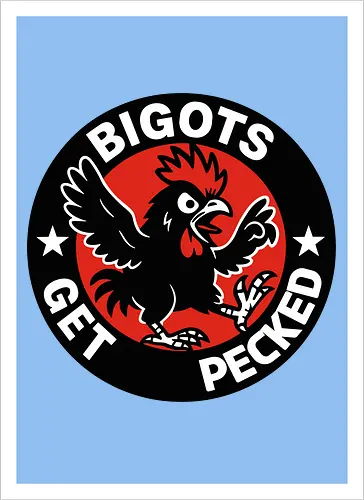BIGOTS GET PECKED