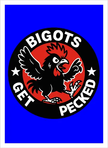 BIGOTS GET PECKED