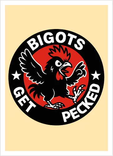 BIGOTS GET PECKED