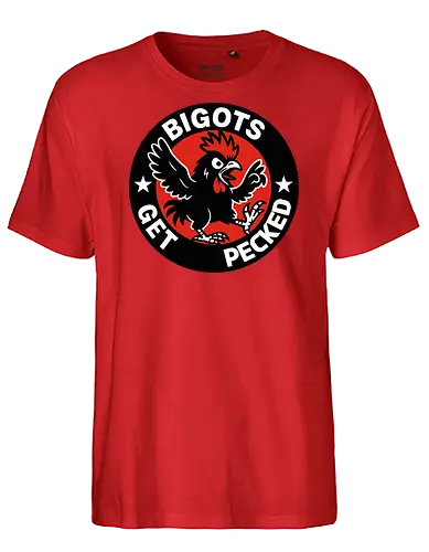 BIGOTS GET PECKED - graphic, stars, message, statement, rooster, bold, circular design, red background, text, anti-bigotry - Fairtrade T-Shirt